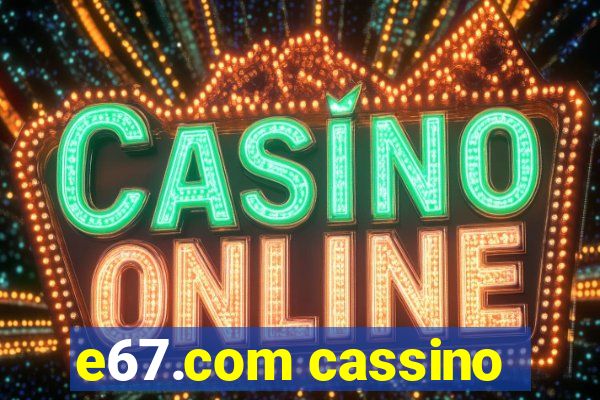 e67.com cassino